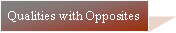 Text Box: Qualities with Opposites