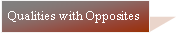 Text Box: Qualities with Opposites