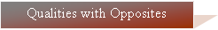 Text Box: Qualities with Opposites