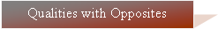 Text Box: Qualities with Opposites